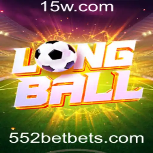 LongBall: O Novo Fenômeno dos Jogos Estratégicos com 552BET